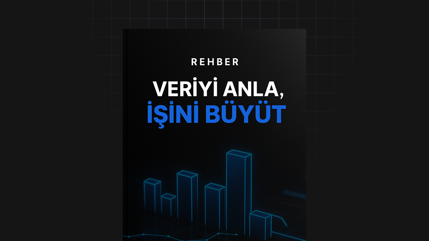 Veriyi Anla, İşini Büyüt